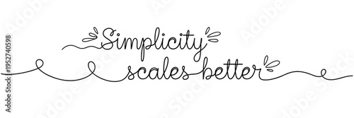 Handwritten phrase stating simplicity scales better on white backdrop, none editable stroke