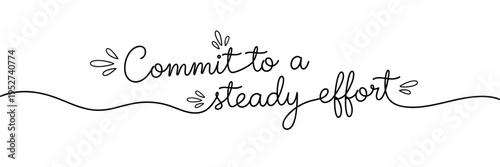 Motivational phrase commit to steady effort on white background, none editable stroke