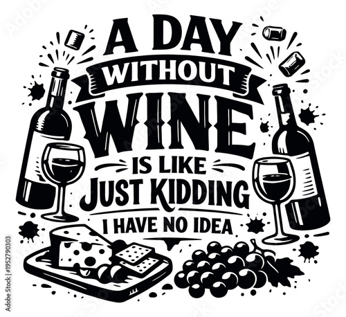 Hand drawn typographic illustration of a humorous wine quote depicting wine bottles and food for a fun beverage concept