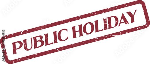 A weathered red rubber stamp boldly announces PUBLIC HOLIDAY perfect for celebrations and special occasions