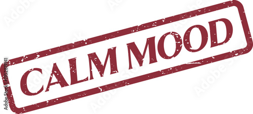 Calm Mood message rubber stamp effect in distressed red ink on a pristine white surface