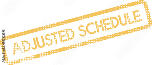 Yellow grunge textured rubber stamp for Adjusted Schedule announcement indicating a revision