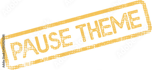 Distressed golden yellow PAUSE THEME stamp for temporary interruption or conceptual break