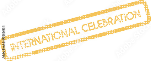 Rustic International Celebration textured rubber stamp effect in warm golden yellow representing global events and festivities