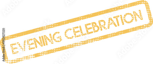 A cheerful yellow message announces Evening Celebration with a cool halftone stamp effect