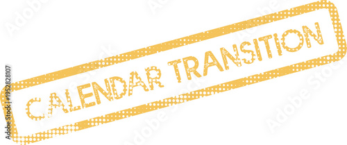 Calendar Transition grunge rubber stamp indicating a change in schedule, period, or upcoming shift