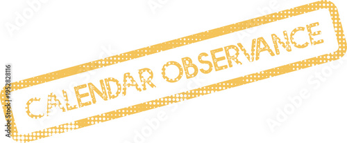 Calendar Observance grunge rubber stamp mark signifying important dates or scheduled events throughout the year