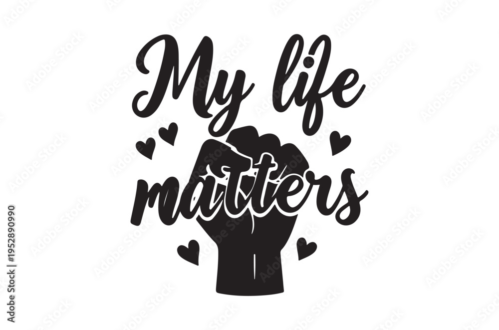 Fototapeta premium My life matters a black silhouette with hearts and a raised fist