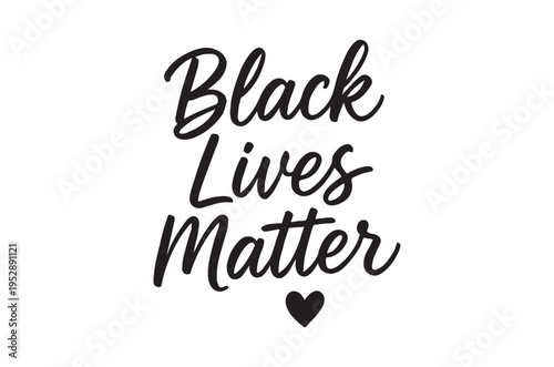 Black lives matter message with a heart symbol in calligraphy style