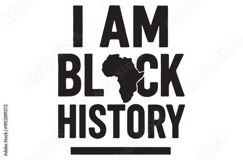 I am black history A powerful statement with african continent silhouette