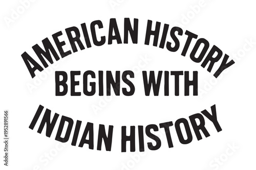 Bold text proclaims that american history begins with indian history