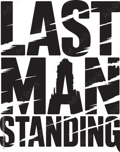 Bold Distressed Last Man Standing Typography Text Design With Grunge Cracked Style on Dark Backdrop
