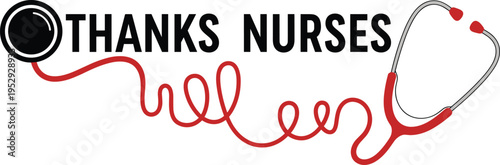 Thanks Nurses Appreciation Graphic with Stethoscope Illustration, Healthcare Gratitude Message Design for Medical Staff Recognition, Hospital Campaigns, Social Media Posters, and Awareness Projects