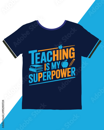 Creative tshirt design featuring the inspiring phrase Teaching is My Superpower with educational symbols