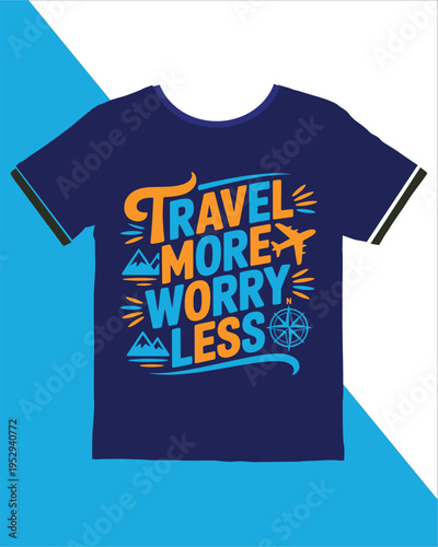 Blue tshirt with travel more worry less text  tourist slogan design