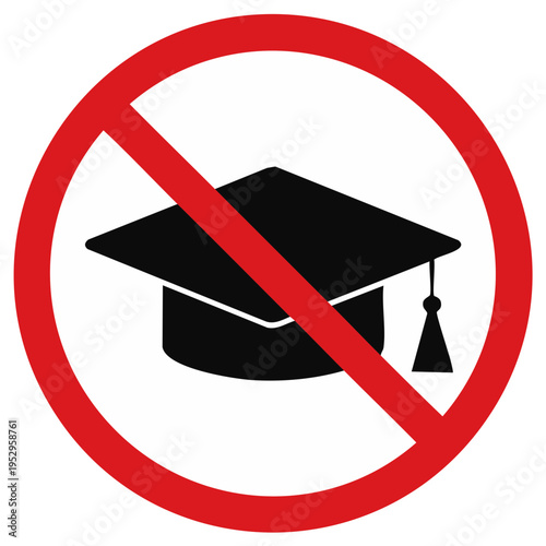 Prohibition of higher education, mortarboard inside a red no entry circle.