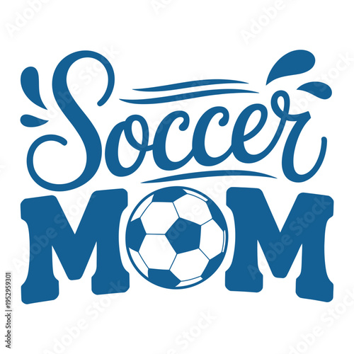 Soccer Mom Typography with Soccer Ball mother text