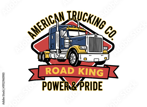 American trucking company logo. Road king truck artwork for t shirt. Vintage semi truck design for apparel. Power and pride. Trucking club badge.