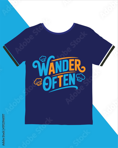 Wander often inspirational quote on blue tshirt with chef hats