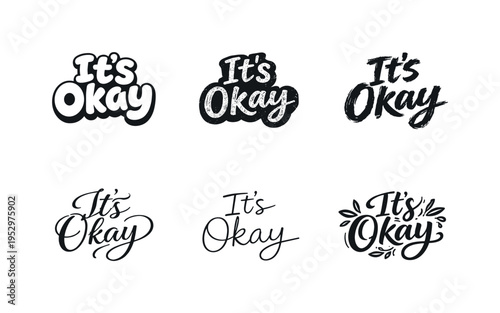 It?s Okay. Set lettering. harmonious lettering variations of the same emblematic concept, each with different artistic interpretation (Rounded bubble playful