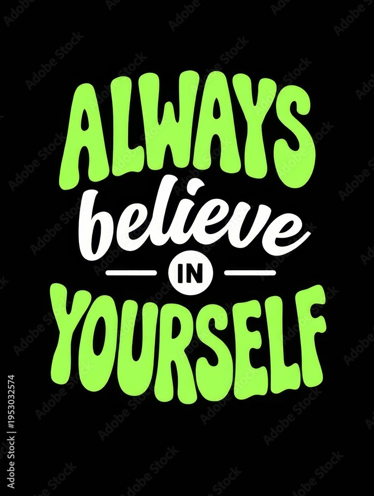 Fototapeta premium Believe Yourself.