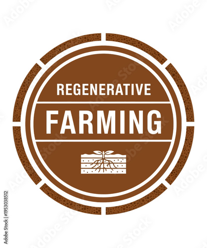 Circular brown emblem featuring text that clearly promotes regenerative farming practices and soil health graphics