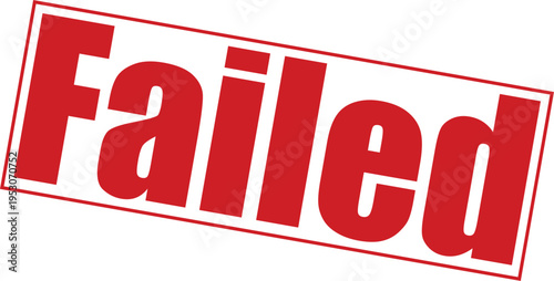 A large red failed stamp on a with a thin red border around it diagonally