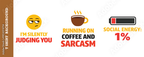 Funny sarcastic motivational t shirt background design with coffee sarcasm and low social energy humor graphic elements