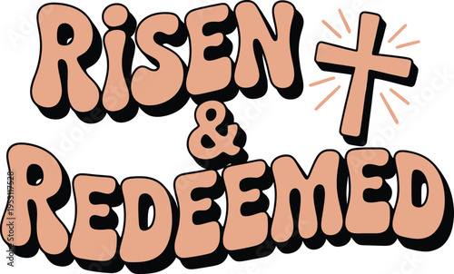 Risen and redeemed christian typography illustration with faith quote lettering for easter celebration spiritual branding and religious design visuals
