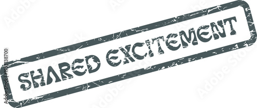 Distressed gray rubber stamp features bold text Shared Excitement symbolizing collective joy and enthusiastic group experiences