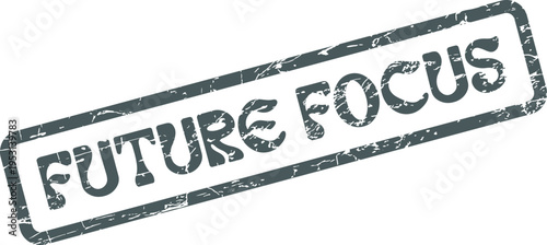 Future Focus Distressed Rubber Stamp Encouraging Strategic Vision and Goal Oriented Endeavors