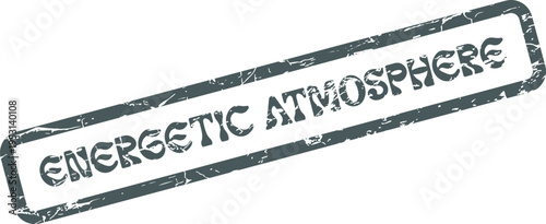 An energetic atmosphere grunge rubber stamp symbolizing vibrant enthusiasm and dynamic environment for projects