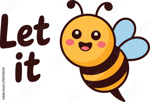 Cute Cartoon Bee with "Let it" Text, Concept of Mindfulness, Emotional Release, Positive Mental Health, Encouragement, and Let It Be Pun Vector Illustration