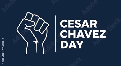 Cesar Chavez Day Fist Symbol and Text.