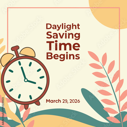 A cheerful illustration announces daylight saving time, featuring a clock, sun, flower, and the date march 29, 2026. high-quality professional detailed modern elegant stylish clean