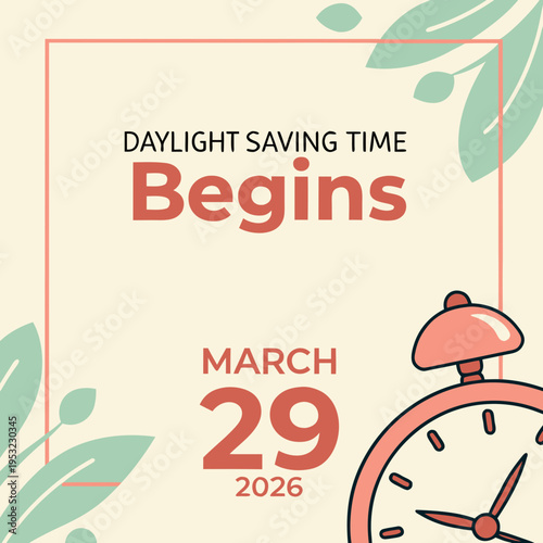 A cheerful illustration announces daylight saving time, featuring a clock, sun, flower, and the date march 29, 2026. high-quality professional detailed modern elegant stylish clean