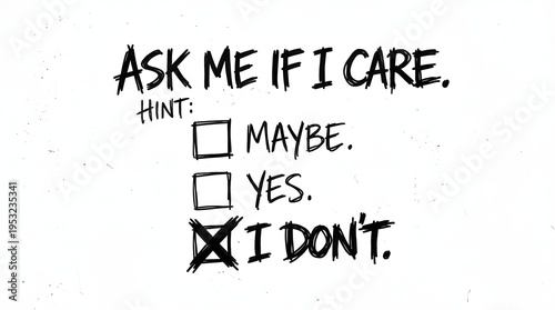 A sarcastic handwritten message asking 'ASK ME IF I CARE.' with 'I DON'T.' checked as the answer, conveying indifference and apathy.