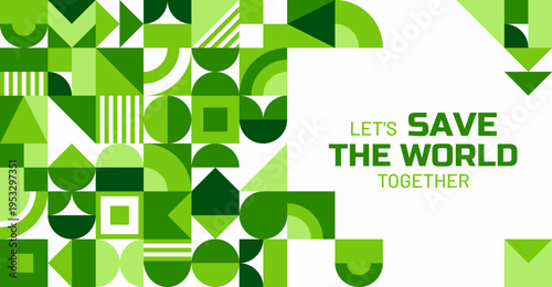 Save the Earth banner with geometric pattern. Vector modern eco themed layout promoting environmental awareness, sustainability and unity campaign through clean lines and abstract green minimal shapes