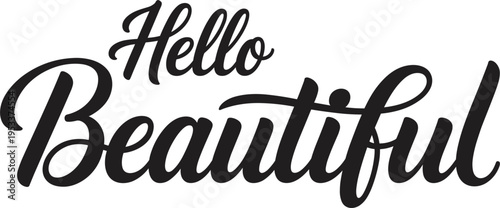 Hello Beautiful typography lettering design, elegant handwritten script quote for greeting cards and prints