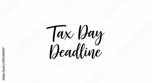 Tax day deadline reminder with black text on white background for financial planning and organization