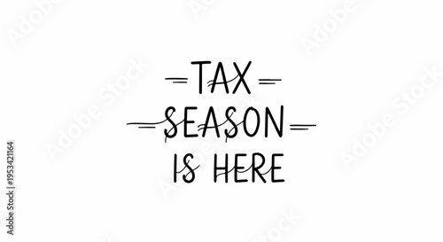 Tax season is here message on white background with black text