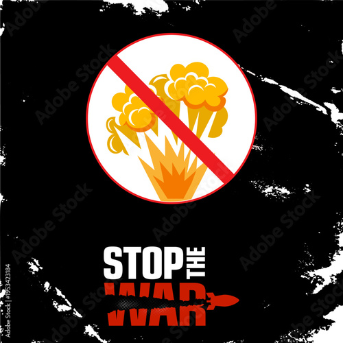 Stop War Anti Violence Poster Design with Explosion Symbol and Peace Message