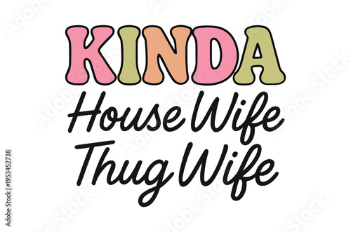 Colorful typography spells kinda house wife thug wife in a playful design
