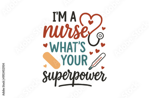 I m a nurse what s your superpower a heartwarming typographic design