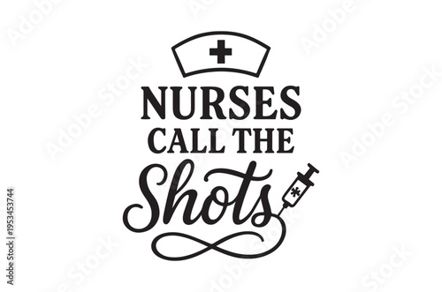 Nurses call the shots a graphic with a nurse s cap and syringe