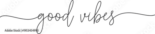 Good vibes inspirational continue line art handwritten script phrase.