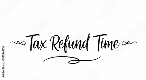 Tax refund time finance concept with text and decorative lines on white background symbolizing money return