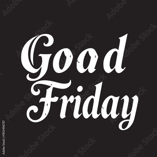 Elegant typography design celebrating the start of the weekend with good friday message