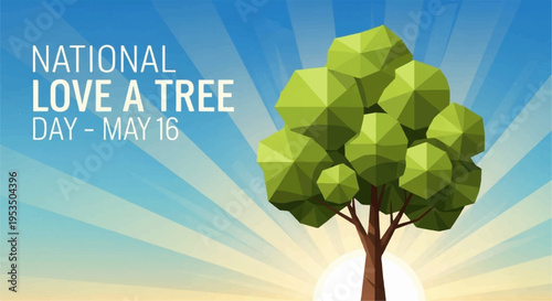 National love a tree day may 16th celebration with green polygonal tree under sunshine