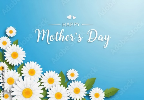 Happy mother's day greeting with daisy flowers border on blue background with perfect for cards and invitations with mothers day